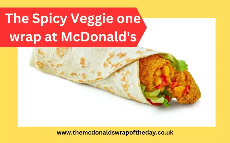 The Spicy Veggie one wrap at McDonald’s